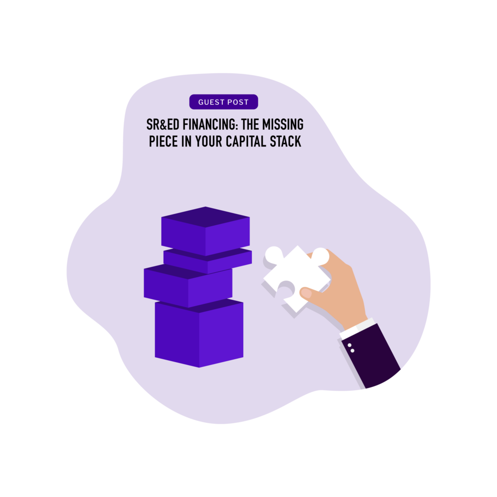 SR&ED Financing – The Missing Piece in Your Capital Stack
