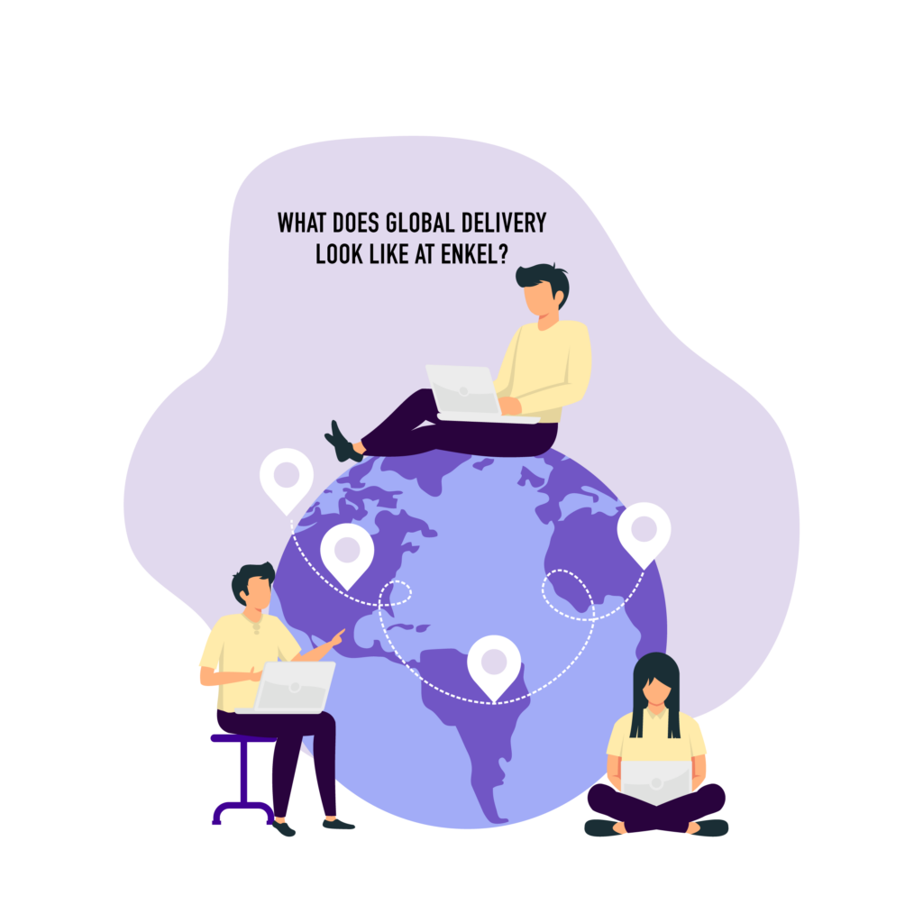 What does global delivery look like at Enkel?