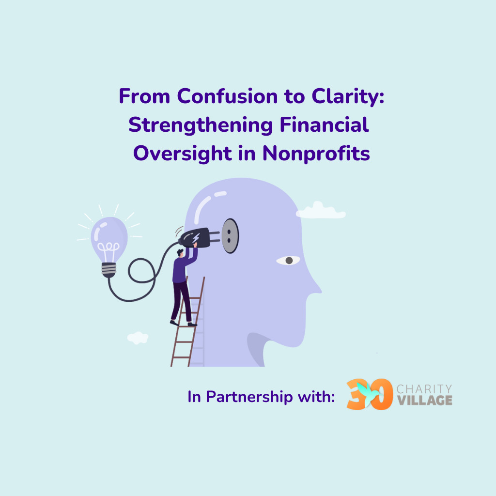 Webinar graphic titled “From Confusion to Clarity: Strengthening Financial Oversight in Nonprofits,” featuring an illustration of a person plugging a lightbulb cable into a large head to symbolize insight and better financial decision-making. The session is presented in partnership with CharityVillage.